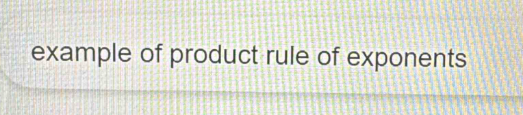 example of product rule of exponents