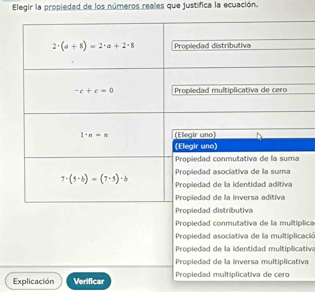 Elegir la propiedad de los números reales que justifica la ecuación.
plica
ació
ativa
va
Explicación Verificar