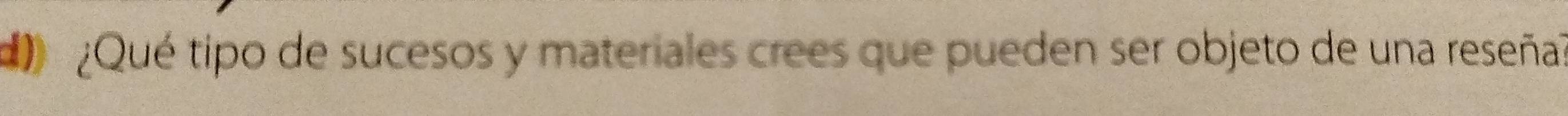 ¿Qué tipo de sucesos y materiales crees que pueden ser objeto de una reseña