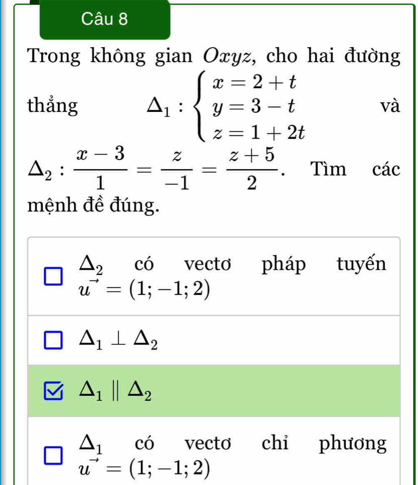 Trong không gian Oxyz, cho hai đường
thẳng
△ _1:beginarrayl x=2+t y=3-t z=1+2tendarray.
và
△ _2: (x-3)/1 = z/-1 = (z+5)/2  Tìm cdot ac
mệnh đề đúng.