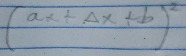 (ax+Delta x+b)^2