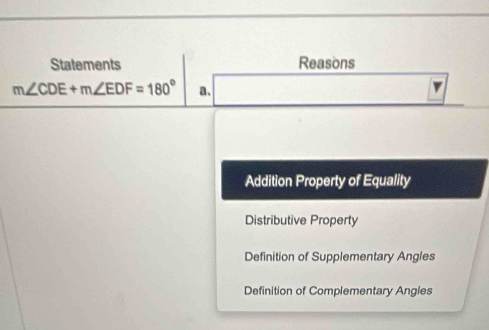 Solved: Statements Reasons m∠ CDE+m∠ EDF=180° a. Addition Property of ...