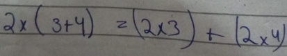 2* (3+4)=(2* 3)+(2* 4)