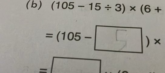 (105-15/ 3)* (6+
=(105-
) x
-□°