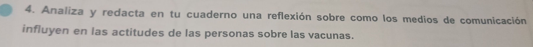 Analiza y redacta en tu cuaderno una reflexión sobre como los medios de comunicación 
influyen en las actitudes de las personas sobre las vacunas.