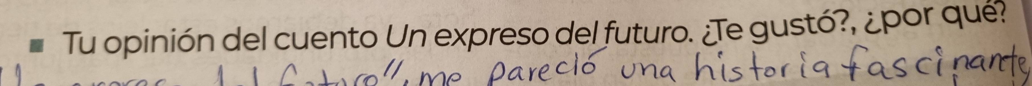 Tu opinión del cuento Un expreso del futuro. ¿Te gustó?, ¿por qué?