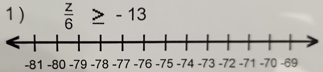 1 )
 z/6 ≥ -13