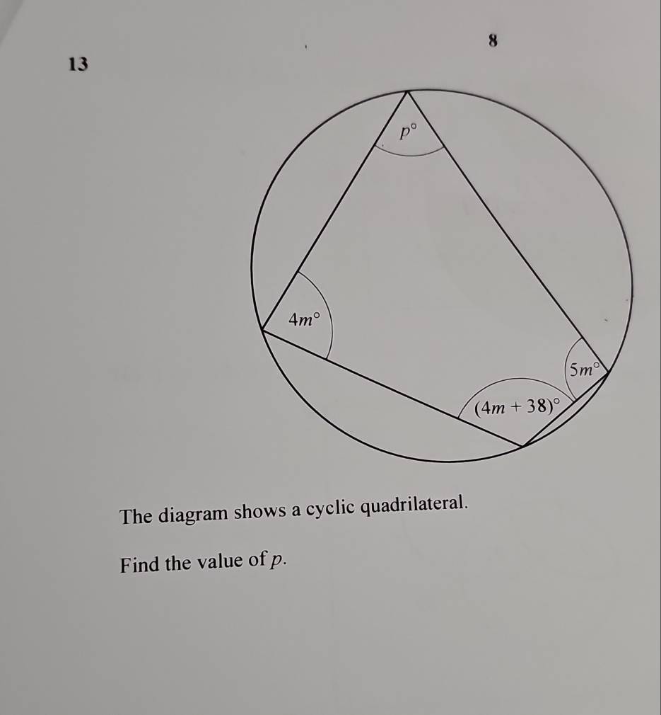 8
13
The diagram shows a cyclic quadrilateral.
Find the value of p.