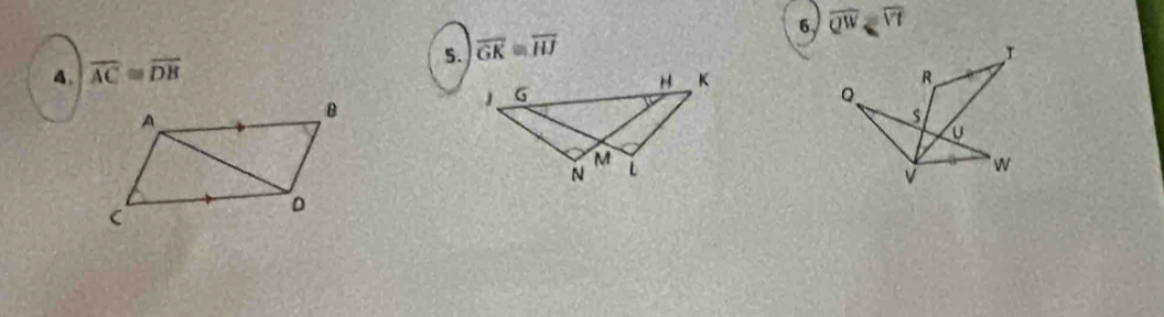 overline AC≌ overline DB 6, overline QW
5. overline GK≌ overline HJ