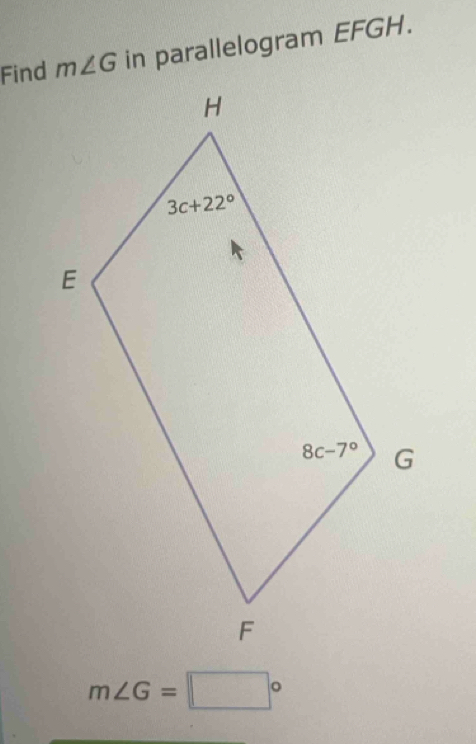 Find in parallelogram EFGH.
m∠ G=□°