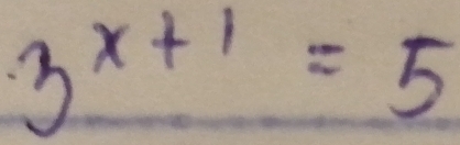 3^(x+1)=5