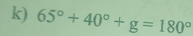 65°+40°+g=180°