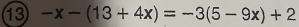 13 -x-(13+4x)=-3(5-9x)+2