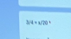 3/4=x/20^(wedge)