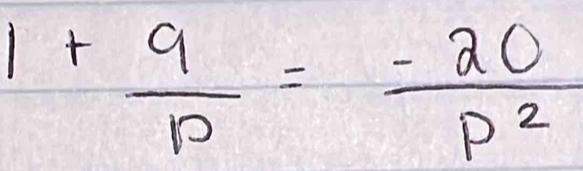 1+ q/p = (-20)/p^2 