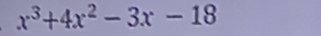 x^3+4x^2-3x-18