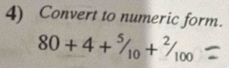 Convert to numeric form.
80+ 4 +¾ + ¾∞ =