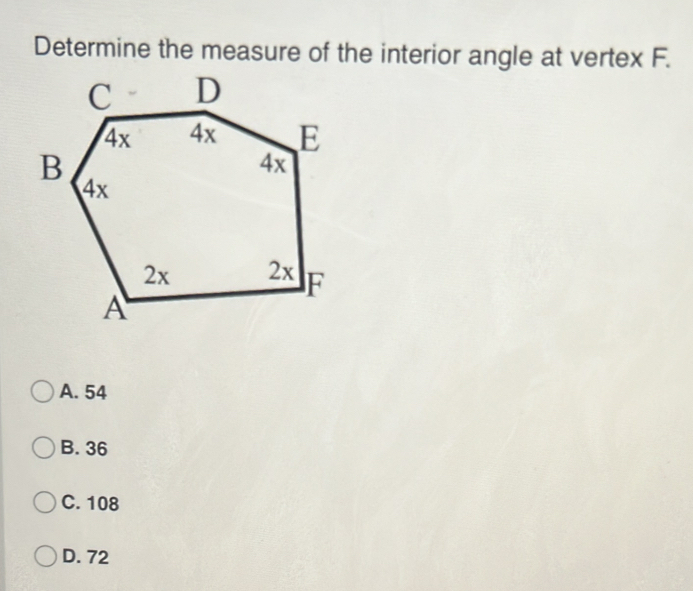 Determine the measure of the interior angle at vertex F.
A. 54
B. 36
C. 108
D. 72