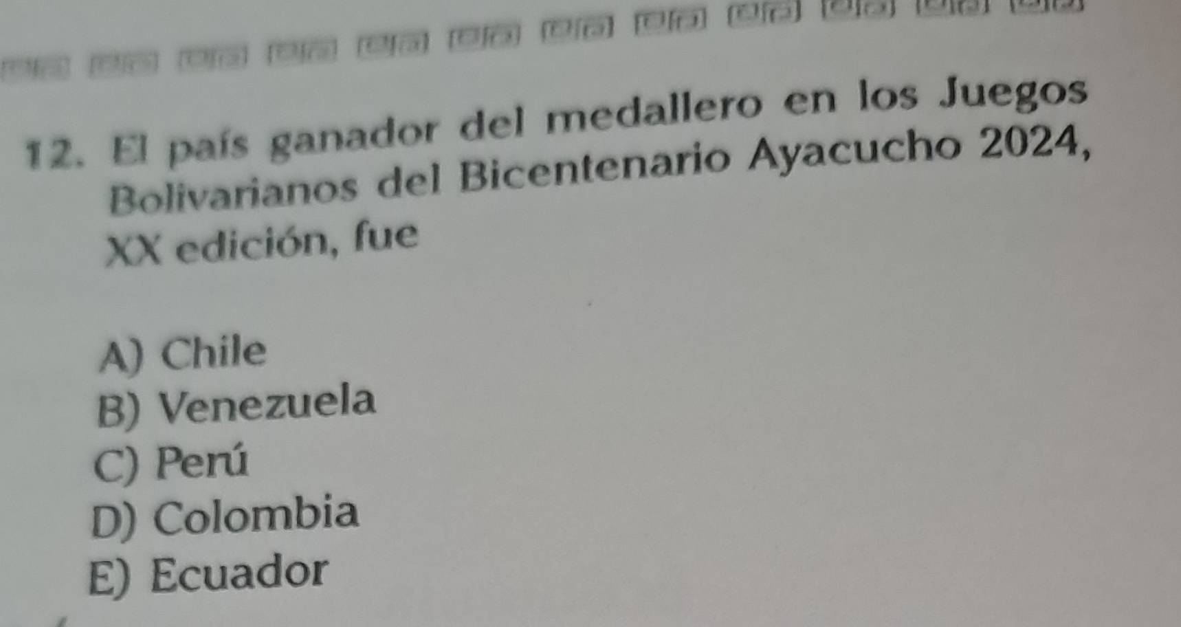 El país ganador del medallero en los Juegos
Bolivarianos del Bicentenario Ayacucho 2024,
XX edición, fue
A) Chile
B) Venezuela
C) Perú
D) Colombia
E) Ecuador