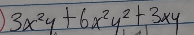 3x^2y+6x^2y^2+3xy