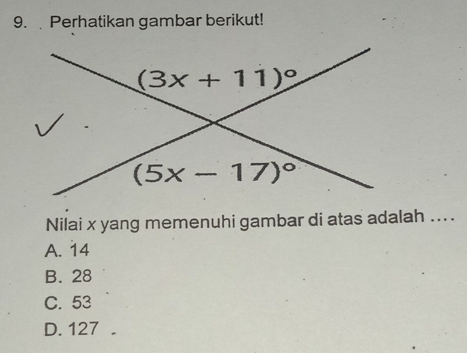 Perhatikan gambar berikut!
Nilai x yang memenuhi gambar di atas adalah ... .
A. 14
B. 28
C. 53
D. 127