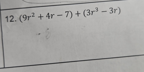 (9r^2+4r-7)+(3r^3-3r)