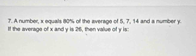 A number, x equals 80% of the average of 5, 7, 14 and a number y. 
If the average of x and y is 26, then value of y is: