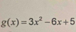 g(x)=3x^2-6x+5