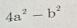 4a^2-b^2