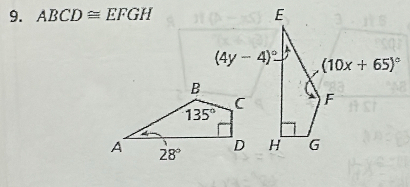 ABCD≌ EFGH E
a
(4y-4)^circ - (10x+65)^circ 
F
H G