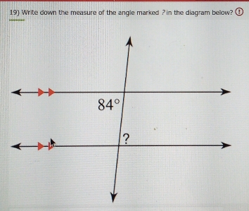 Write down the measure of the angle marked ? in the diagram beow?