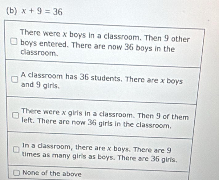 x+9=36
None of the above