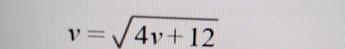 v=sqrt(4v+12)