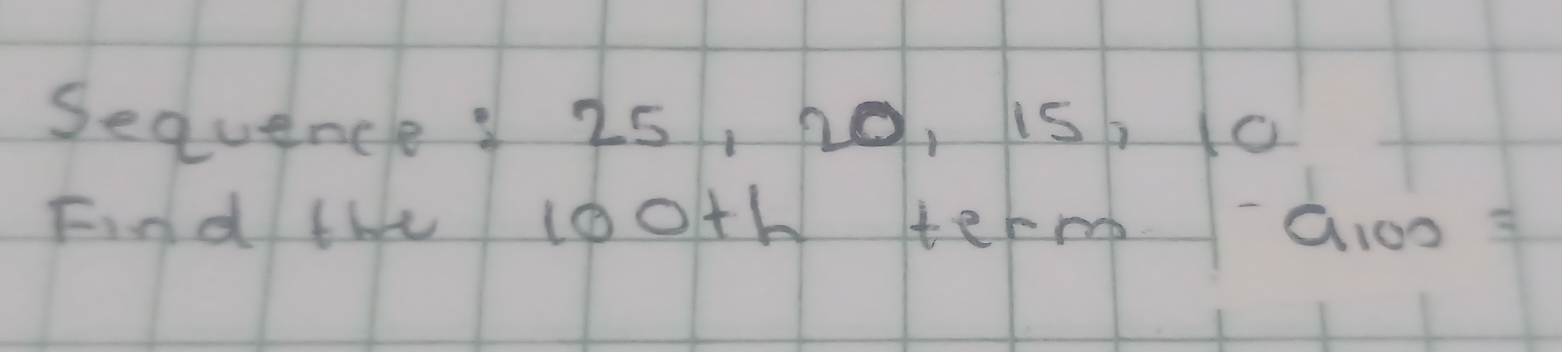 Sequencle : 25, 0, 15, 1 () 
Find the 100+h term a_100=