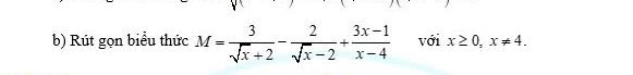 Rút gọn biểu thức M= 3/sqrt(x)+2 - 2/sqrt(x)-2 + (3x-1)/x-4  với x≥ 0, x!= 4.