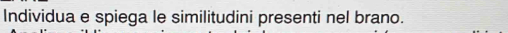 Individua e spiega le similitudini presenti nel brano.