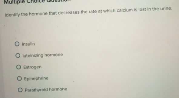 Solved: Multipié Choice Que Identify the hormone that decreases the ...