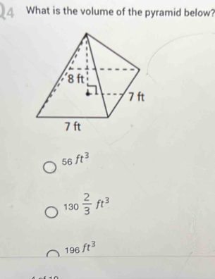 What is the volume of the pyramid below?
56ft^3
130 2/3 ft^3
196ft^3