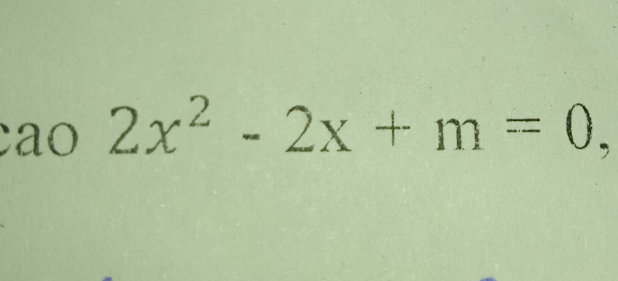 ao 2x^2-2x+m=0,