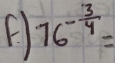 16^(-frac 3)4=