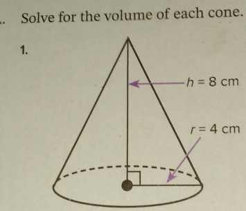 Solve for the volume of each cone.
1.