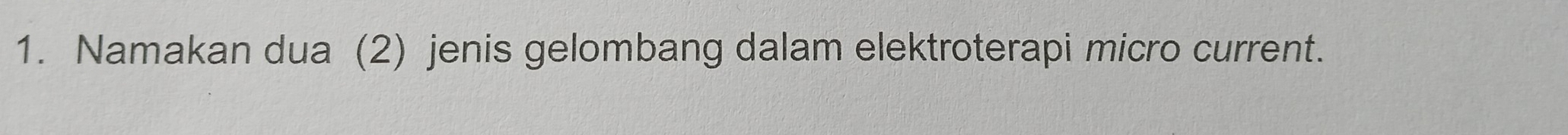 Namakan dua (2) jenis gelombang dalam elektroterapi micro current.