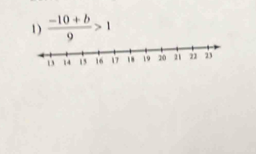 1 )  (-10+b)/9 >1