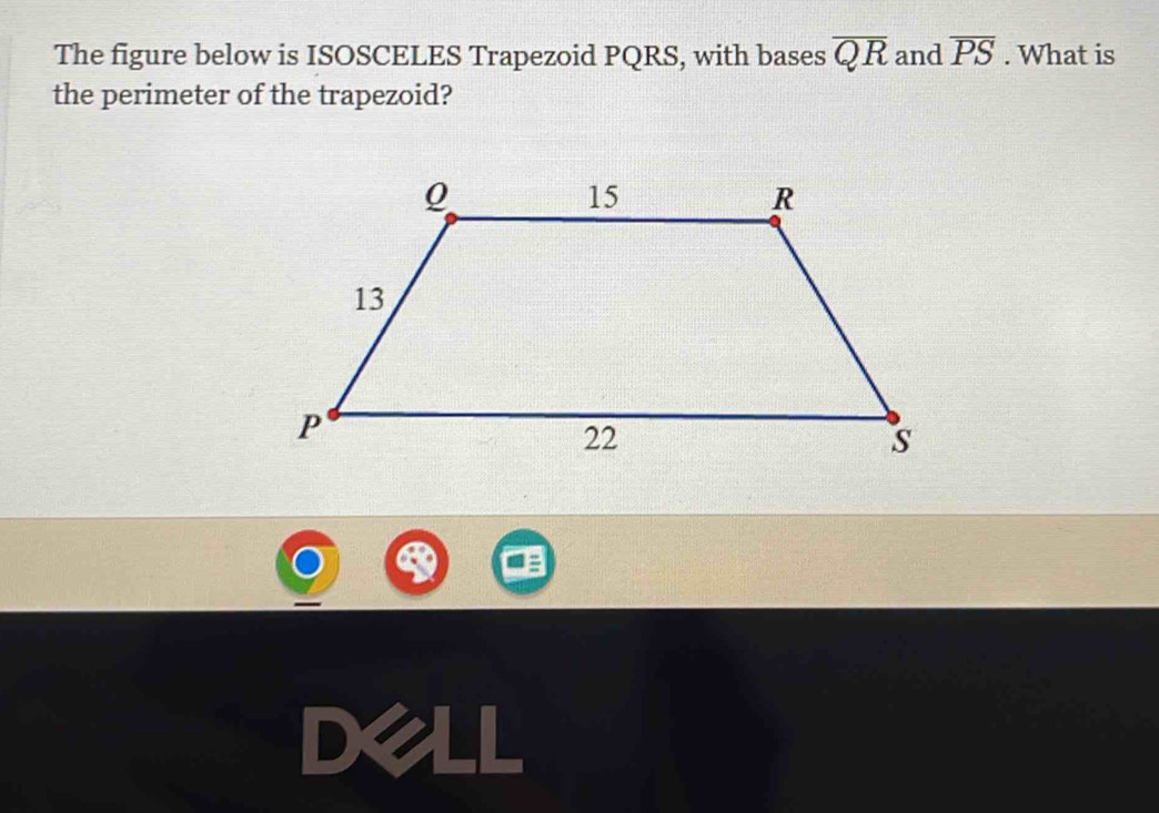 The figure below is ISOSCELES Trapezoid PQRS, with bases overline QR and overline PS. What is 
the perimeter of the trapezoid?
D