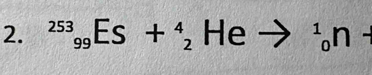 ^253_99ES+_2^(4 He ^1)_0n-