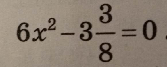 6x^2-3 3/8 =0