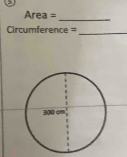 a 
_
Area=
Circumference =_ 