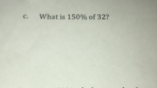 What is 150% of 32?