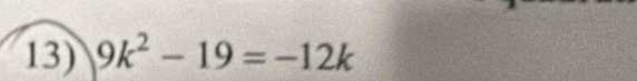 9k^2-19=-12k