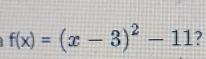 f(x)=(x-3)^2-11 2